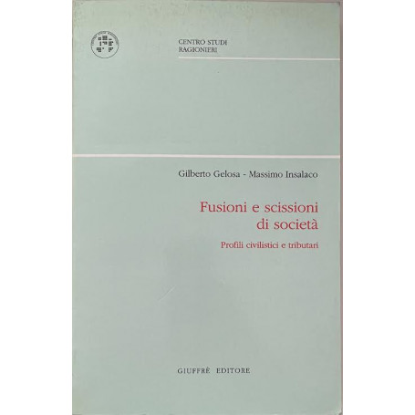 Fusioni e scissioni di società. Profili civilistici e tributari