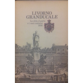 Livorno granducale. La città
