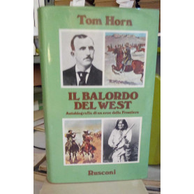IL BALORDO DEL WEST. Autobiografia di un esploratore ed interprete governativo.
