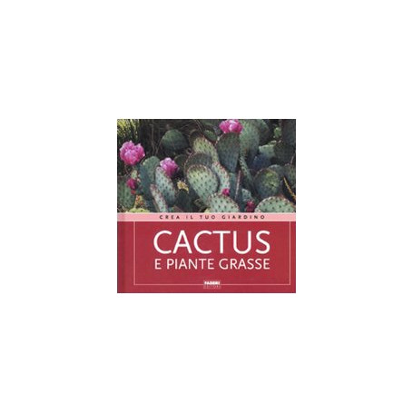 Cactus e piante grasse. Ediz. illustrata