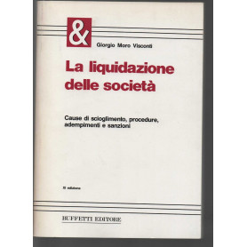 La liquidazione delle società. Cause di scioglimento procedure adempimenti e sanzioni