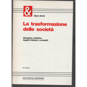 La trasformazione delle società. Disciplina civilistica aspetti tributari e contabili