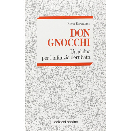 Don Gnocchi. Un alpino per l'infanzia derubata.
