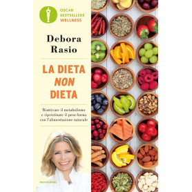La dieta non dieta. Riattivare il metabolismo e ripristinare il peso forma con l'alimentazione naturale