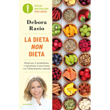 La dieta non dieta. Riattivare il metabolismo e ripristinare il peso forma con l'alimentazione naturale