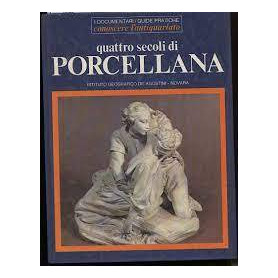 QUATTRO SECOLI DI PORCELLANA