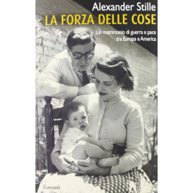 La forza delle cose. Un matrimonio di guerra e pace tra Europa e America.