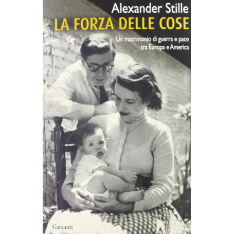 La forza delle cose. Un matrimonio di guerra e pace tra Europa e America.