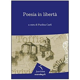 Poesia in libertà. 7° edizione della mostra itinerante di poesia. Toffia
