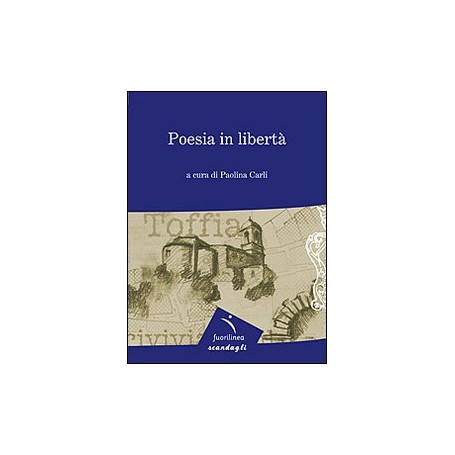 Poesia in libertà. 7° edizione della mostra itinerante di poesia. Toffia