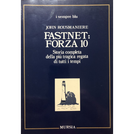 Fastnet: forza 10. Storia completa della più tragica regata di tutti i tempi