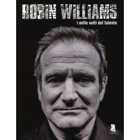 Robin Williams. I mille volti del talento. Ediz. illustrata