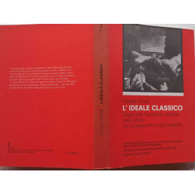 L'ideale classico. Saggi sulla tradizione classica nella pittura del Cinquecento e del Seicento