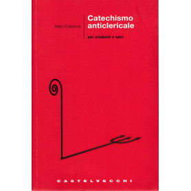 Catechismo anticlericale per credenti e laici