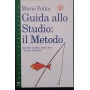 Guida allo Studio: Il metodo Quando quanto come dove e perché studiare