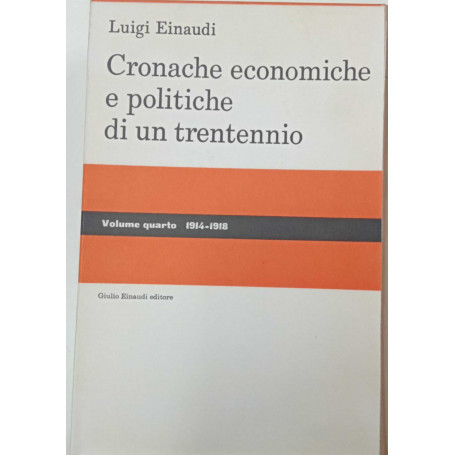 Cronache economiche e politiche di un trentennio vol. IV (1914-1925)