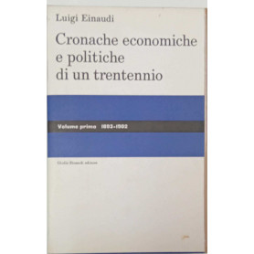 Cronache economiche e politiche di un trentennio vol. I (1893-1902)