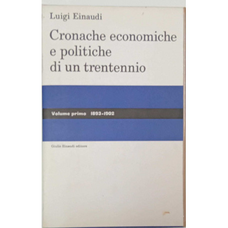 Cronache economiche e politiche di un trentennio vol. I (1893-1902)
