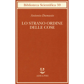 Lo strano ordine delle cose. La vita i sentimenti e la creazione della cultura