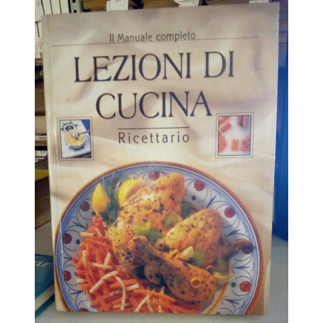 Il Manuale completo. Lezioni di cucina. Ricettario.