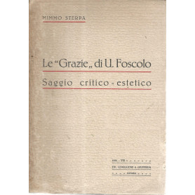 Le grazie di U. Foscolo. Saggio critico-estetico