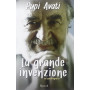 La grande invenzione. Un'autobiografia.