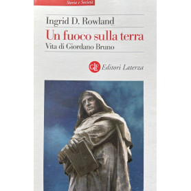 Un fuoco sulla terra. Vita di Giordano Bruno