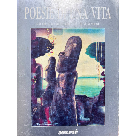 Poesie di una vita. A te che mi hai voluto bene a te che me ne vorrai