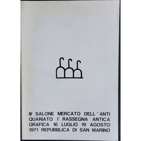 IIIº Salone mercato dell'antiquariato. Iª rassegna antica grafica 16 luglio 19 agosto