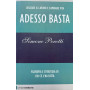 Adesso basta. Lasciare il lavoro e cambiare vita. Filosofia e strategia di chi ce l'ha fatta