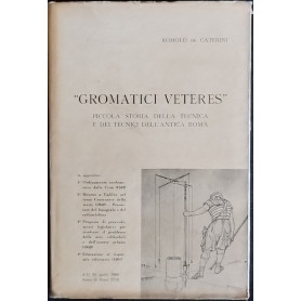 Gromatici Veteres". Piccola storia della tecnica e dei tecnici dell'antica Roma