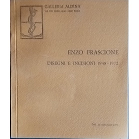 Enzo Frascione disegni e incisioni. 1948-1972
