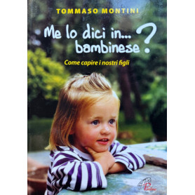 Me lo dici in bambinese? Come capire i nostri figli
