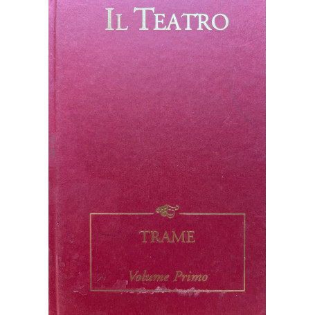 Il teatro. Trame Volume primo