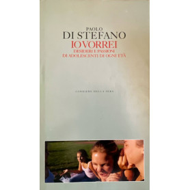 Io vorrei. Desideri e passioni di adolescenti di ogni età