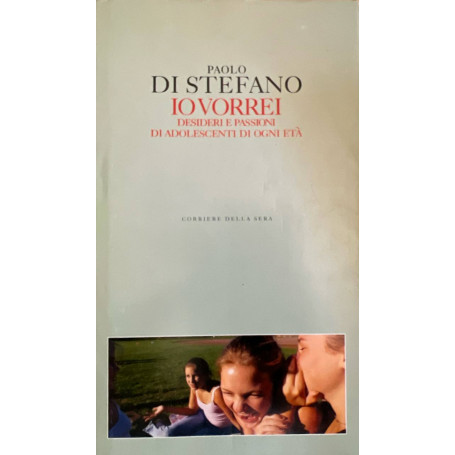 Io vorrei. Desideri e passioni di adolescenti di ogni età