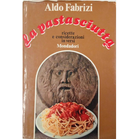 La pastasciutta ricette e considerazioni in versi