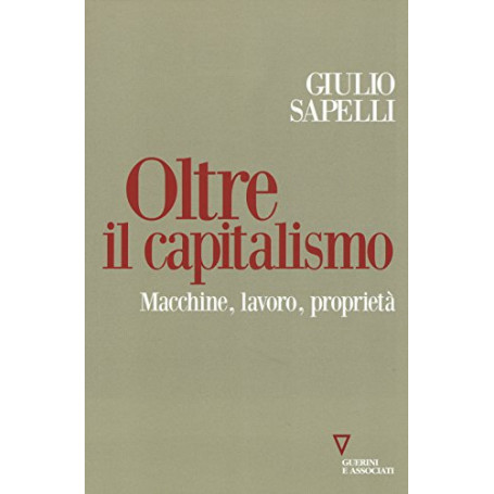 Oltre il capitalismo. Macchine lavoro proprietÃ
