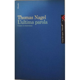 L'ultima parola. Contro il relativismo.