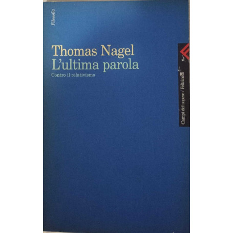 L'ultima parola. Contro il relativismo.