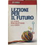 Lezioni per il futuro. Le idee per battere la crisi.