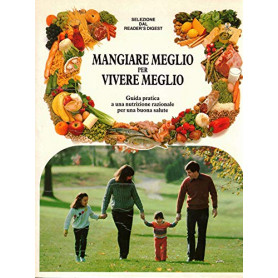 Mangiare meglio per vivere meglio.