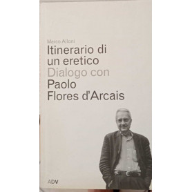 Itinerario di un eretico. Dialogo con Paolo Flores d'Arcais.