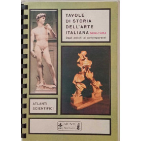 Tavole di storia dell'arte italiana - Scultura. Dagli antichi ai contemporanei.