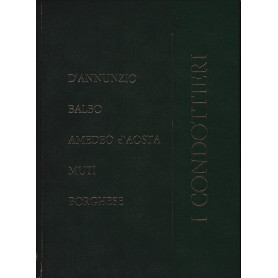 I Condottieri. D'Annunzio Balbo Amedeo d'Aosta Muti Borghese