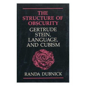 The Structure of Obscurity: Gertrude Stein and the Limits of Language