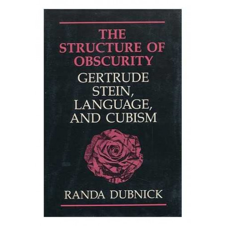 The Structure of Obscurity: Gertrude Stein and the Limits of Language