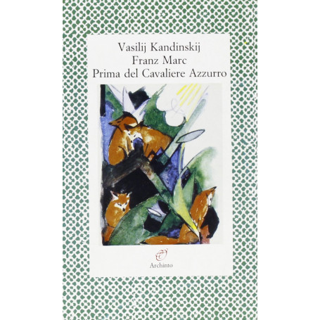 Prima del Cavaliere azzurro. Lettere (1911-1914)