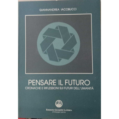 Pensare il futuro. Cronache e riflessioni sui futuri dell'umanità.