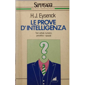 Le prove d'intelligenza. Test verbali numerici percettivo - spaziali.